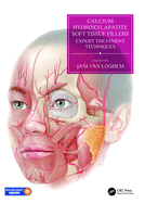 Calcium Hydroxylapatite Soft Tissue Fillers: Expert Treatment Techniques