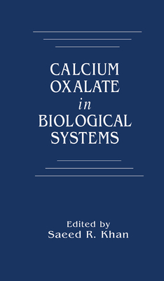 Calcium Oxalate in Biological Systems - Khan, Saeed R.