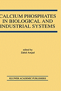 Calcium Phosphates in Biological and Industrial Systems