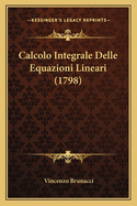 Calcolo Integrale Delle Equazioni Lineari (1798)