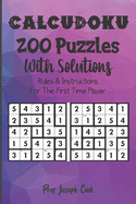 CalcuDoku 200 Puzzles With Solutions: 5 X 5 Grids Rules & Instructions For The First Time Player