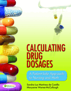 Calculating Drug Dosages: A Patient-Safe Approach to Nursing and Math