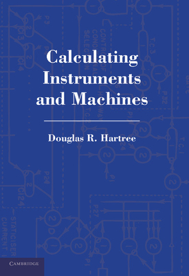 Calculating Instruments and Machines - Hartree, Douglas R.