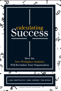 Calculating Success: How the New Workplace Analytics Will Revitalize Your Organization