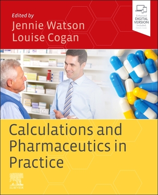 Calculations and Pharmaceutics in Practice - Watson, Jennie, MRPharmS (Editor), and Cogan, Louise (Editor)