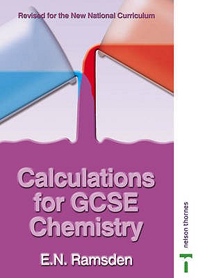 Calculations for GCSE Chemistry - National Curriculum - Ramsden, Eileen