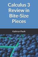Calculus 3 Review in Bite-Size Pieces