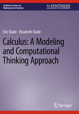 Calculus: A Modeling and Computational Thinking Approach - Stade, Eric, and Stade, Elisabeth