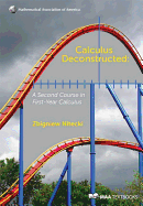 Calculus Deconstructed: A Second Course in First-Year Calculus