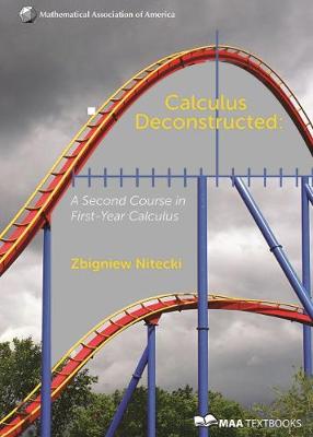 Calculus Deconstructed: A Second Course in First-Year Calculus - Nitecki, Zbigniew H.