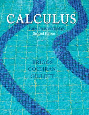Calculus: Early Transcendentals - Briggs, William, and Cochran, Lyle, and Gillett, Bernard