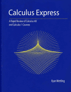 Calculus Express: A Rapid Review of Calculus AB and Calculus 1 Courses
