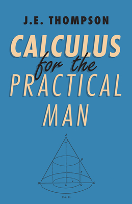 Calculus for the Practical Man - Thompson, J E