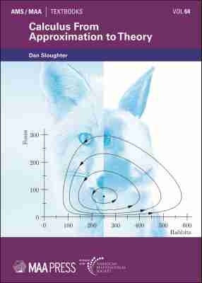 Calculus from Approximation to Theory - Sloughter, Dan