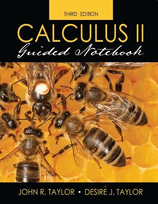 Calculus II Guided Notebook - Taylor, John R., and Taylor, Desire J.
