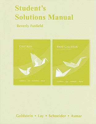 Calculus & Its Applications and Brief Calculus & Its Applications, Student's Solutions Manual - Fusfield, Beverly, and Goldstein, Larry J, and Schneider, David I