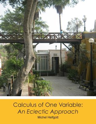 Calculus of One Variable: An Eclectic Approach - Helfgott, Michel