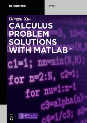 Calculus Problem Solutions with Matlab(r) - Xue, Dingy�, and Tsinghua University Press (Contributions by)