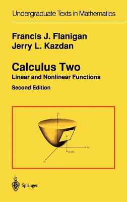 Calculus Two: Linear and Nonlinear Functions - Flanigan, Francis J, and Frank, David L, and Kazdan, Jerry L