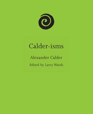 Calder-Isms - Warsh, Larry (Editor), and Calder, Alexander