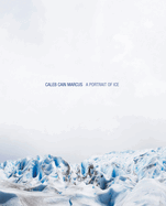 Caleb Cain Marcus: A Portrait of Ice