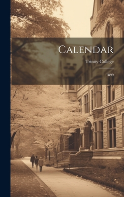 Calendar: 1899 - Trinity College (Dublin, Ireland) (Creator)