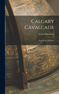 Calgary Cavalcade; From Fort to Fortune