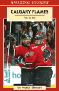 Calgary Flames: Fire on Ice - Stewart, Monte