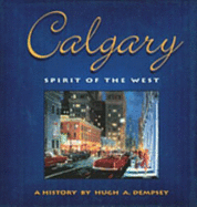 Calgary: Spirit of the West: A History