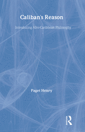 Caliban's Reason: Introducing Afro-Caribbean Philosophy