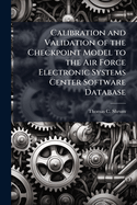 Calibration and Validation of the Checkpoint Model to the Air Force Electronic Systems Center Software Database