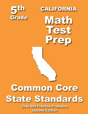 California 5th Grade Math Test Prep: Common Core Learning Standards - Treasures, Teachers'