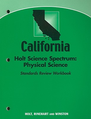 California Holt Science Spectrum: Physical Science Standards Review Workbook - Holt Rinehart & Winston (Creator)