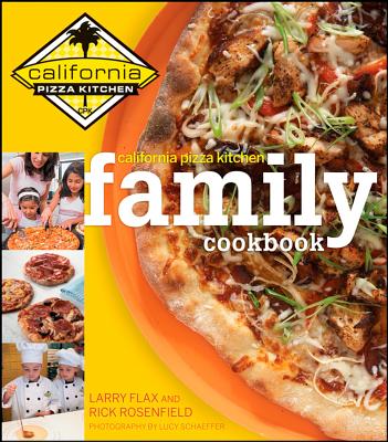 California Pizza Kitchen Family Cookbook - Rosenfield, Rick, and Flax, Larry