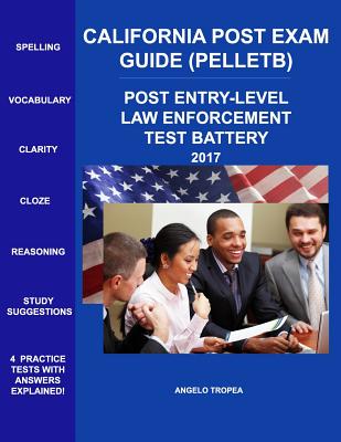 California Post Exam Guide (Pelletb): Post Entry-Level Law Enforcement Test Battery - Tropea, Angelo