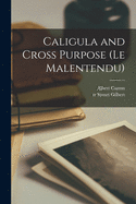 Caligula and Cross Purpose (Le Malentendu)
