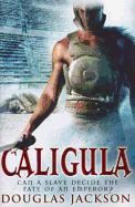 Caligula: The Tyranny of Rome