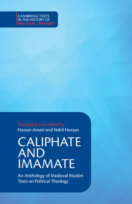 Caliphate and Imamate - Ansari, Hassan (Editor), and Husayn, Nebil (Editor)
