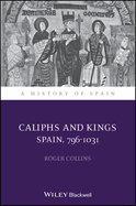 Caliphs and Kings: Spain, 796-1031