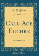 Call-Ace Euchre (Classic Reprint)