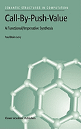 Call-By-Push-Value: A Functional/Imperative Synthesis