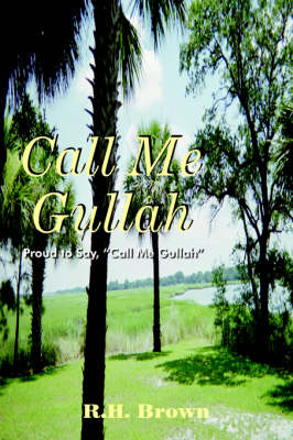 Call Me Gullah - Brown, R H