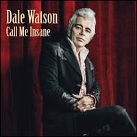 Call Me Insane - Dale Watson