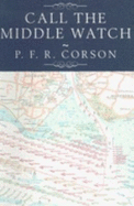 Call the Middle Watch - Corson, P.F.R.