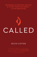 Called: Becoming an Everyday Disciple in a Post-Christian World--A Five-Week Guide
