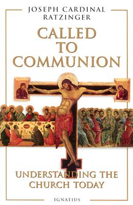 Called to Communion: Understanding the Church Today - Ratzinger, Joseph, Cardinal
