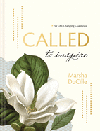 Called to Inspire: 52 Life-Changing Questions