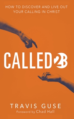 Called2B - Guse, Travis, and Hall, Chad (Foreword by)