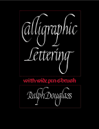 Calligraphic Lettering with Wide Pen and Brush: Third Edition - Douglass, Ralph