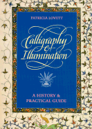 Calligraphy and Illumination: A History and Practical Guide
